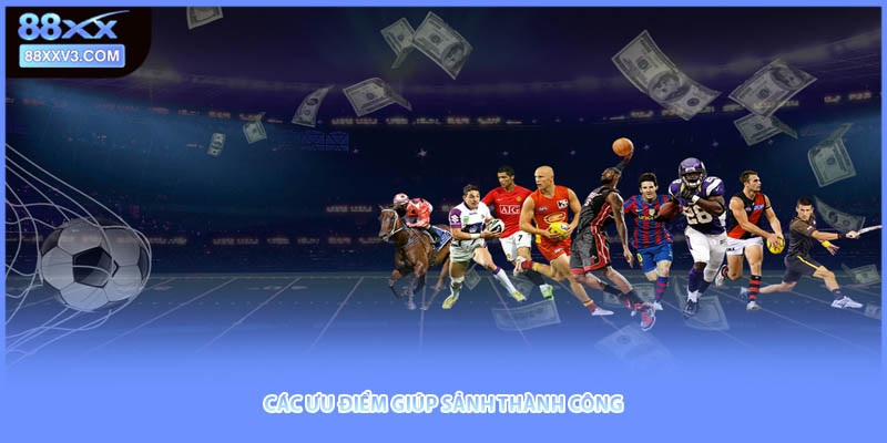 Các ưu điểm giúp sảnh thành công