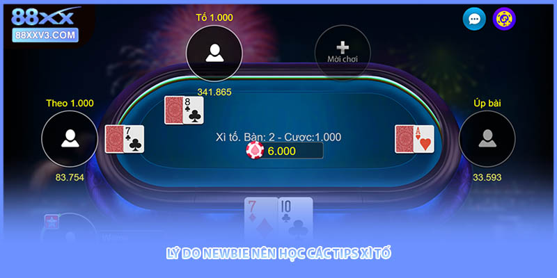 Lý do newbie nên học các tips xì tố